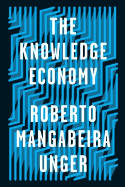 Cover image of book The Knowledge Economy by Roberto Mangabeira Unger 