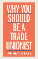 Cover image of book Why You Should Be a Trade Unionist by Len McCluskey 