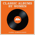Cover image of book Classic Albums by Women by Classic Album Sundays