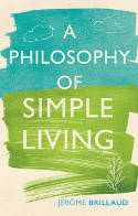 Cover image of book A Philosophy of Simple Living by Jerome Brillaud