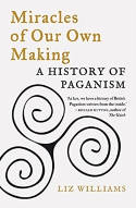 Cover image of book Miracles of Our Own Making: A History of Paganism by Liz Williams 