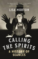 Cover image of book Calling the Spirits: A History of Seances by Lisa Morton 