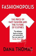 Cover image of book Fashionopolis: The Price of Fast Fashion - and the Future of Clothes by Dana Thomas 