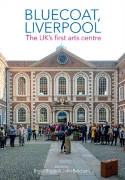 Cover image of book Bluecoat, Liverpool: The UK's First Arts Centre by Bryan Biggs and John Belchem (Editors) 