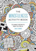 Cover image of book The Mindfulness Activity Book: Calming Puzzles to Help You Relax by Anna Barnes 