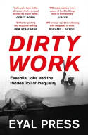 Cover image of book Dirty Work: Essential Jobs and the Hidden Toll of Inequality by Eyal Press 
