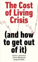 Cover image of book The Cost of Living Crisis (and how to get out of it) by Costas Lapavitsas, James Meadway and Doug Nicholls 