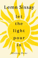 Cover image of book Let the Light Pour In: Morning Poems by Lemn Sissay 
