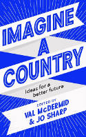 Cover image of book Imagine A Country: Ideas for a Better Future by Val McDermid and Jo Sharp (editors) 