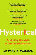 Cover image of book Hysterical: Exploding the Myth of Gendered Emotions by Pragya Agarwal 