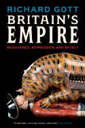 Cover image of book Britain's Empire: Resistance, Repression and Revolt by Richard Gott 