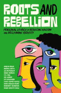 Cover image of book Roots and Rebellion: Personal Stories of Resisting Racism and Reclaiming Identity by Various Authors
