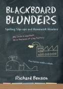 Cover image of book Blackboard Blunders: Spelling Slip-ups and Homework Howlers by Richard Benson