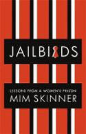 Cover image of book Jailbirds: Lessons from a Women's Prison by Mim Skinner 
