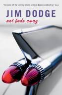 Cover image of book Not Fade Away by Jim Dodge