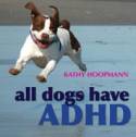 Cover image of book All Dogs Have ADHD by Kathy Hoopmann 