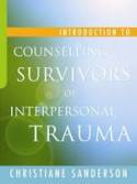 Cover image of book Introduction to Counselling Survivors of Interpersonal Trauma by Christine Sanderson 