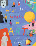 Cover image of book We're All Works of Art by Mark Sperring, illustrated by Rose Blake 