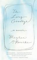Cover image of book The Long Goodbye: A Memoir by Meghan O