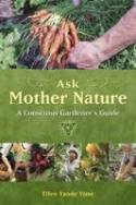 Cover image of book Ask Mother Nature: A Conscious Gardener