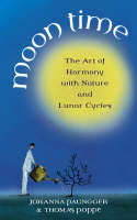 Cover image of book Moon Time: The Art of Harmony with Nature and Lunar Cycles by Johanna Paungger and Thomas Poppe 