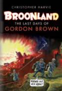 Cover image of book Broonland: The Last Days of Gordon Brown by Christopher Harvie 