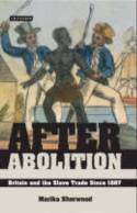 Cover image of book After Abolition: Britain and the Slave Trade Since 1807 by Marika Sherwood