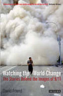 Cover image of book Watching the World Change: The Stories Behind the Images of 9/11 by David Friend