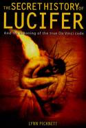 Cover image of book The Secret History of Lucifer by Lynn Picknett 