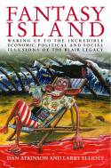 Cover image of book Fantasy Island: Waking Up to the Incredible Economic, Political & Social Illusions of Blair by Larry Elliott and Dan Atkinson 