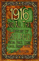 Cover image of book 1916 and All That: A History of Ireland from Back Then Until Right Now by C.M. Boylan