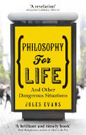 Cover image of book Philosophy for Life: And Other Dangerous Situations by Jules Evans