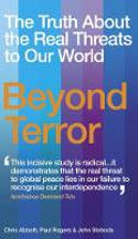Cover image of book Beyond Terror: The Truth About the Real Threats to Our World by Chris Abbott, Paul Rogers and John Sloboda 