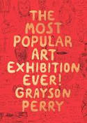 The Most Popular Art Exhibition Ever! by Grayson Perry