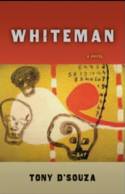 Cover image of book Whiteman by Tony D'Souza 