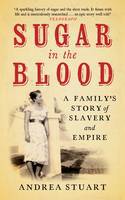 Cover image of book Sugar in the Blood: A Family's Story of Slavery and Empire by Andrea Stuart 