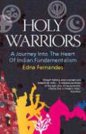 Cover image of book Holy Warriors: A Journey into the Heart of Indian Fundamentalism by Edna Fernandes
