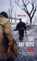 Cover image of book The Sky Wept Fire: My Life as a Chechen Freedom Fighter by Mikail Eldin, translated by Anna Gunin 