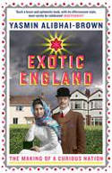 Cover image of book Exotic England: The Making of a Curious Nation by Yasmin Alibhai-Brown