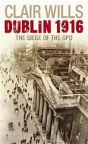 Cover image of book Dublin 1916: The Siege of the GPO by Clair Wills