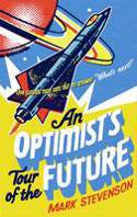 Cover image of book An Optimist's Tour of the Future by Mark Stevenson 