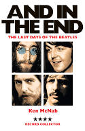 Cover image of book And in the End: The Last Days of the Beatles by Ken McNab 