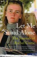 Cover image of book Let Me Stand Alone: The Journals of Rachel Corrie by Rachel Corrie