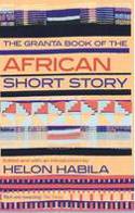 Cover image of book The Granta Book of the African Short Story by Helon Habila (Editor)
