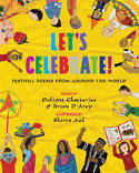 Cover image of book Let's Celebrate! Festival Poems from Around the World by Debjani Chatterjee and Brian D'Arcy, illustrated by Shirin Adl 