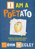 Cover image of book I am a Poetato: An A-Z of Poems About People, Pets and Other Creatures by John Hegley