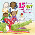 Cover image of book 15 Things Not to Do with a Granny by Margaret McAllister, illustrated by Holly Sterling
