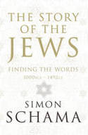 Cover image of book The Story of the Jews: Finding the Words (1000 BCE - 1492) by Simon Schama