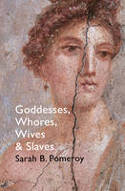 Cover image of book Goddesses, Whores, Wives and Slaves: Women in Classical Antiquity by Sarah B. Pomeroy
