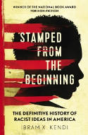Cover image of book Stamped from the Beginning: The Definitive History of Racist Ideas in America by Dr Ibram X. Kendi